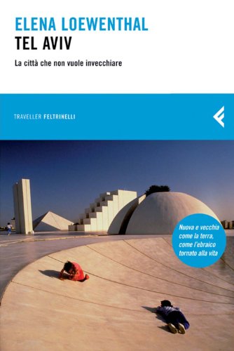 Download Tel Aviv (Feltrinelli Traveller) Download Tel Aviv (Feltrinelli Traveller)