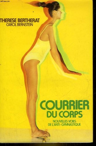 Download Courrier du corps : Nouvelles voies de l'anti-gymnastique Download Courrier du corps : Nouvelles voies de l'anti-gymnastique