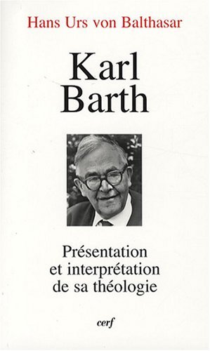 Karl Barth : Présentation et interprétation de sa théologie francais Karl Barth : Présentation et interprétation de sa théologie francais