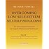 Overcoming Low Self-Esteem Self-help Course - 3 parts (Overcoming S.)