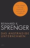 Image de Das anständige Unternehmen: Was richtige Führung ausmacht - und was sie weglässt