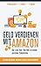 Geld verdienen mit Amazon: Der Live-Test: Von Null zu einem passiven Einkommen by 