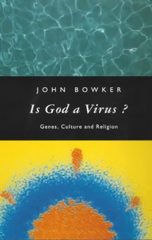 Is God a Virus?: Genes, Culture and Religion by John Bowker (1995-12-01)