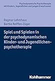 Spiel und Spielen in der psychodynamischen Kinder- und Jugendlichenpsychotherapie (Psychodynamische Psychotherapie mit Kindern, Jugendlichen und ... Praxis und Anwendungen im 21. Jahrhundert) by Dagmar Lehmhaus, Bertke Reiffen-Züger
