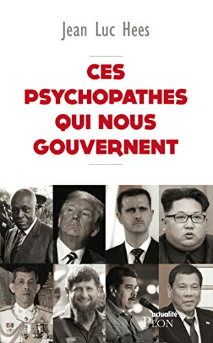 Ces psychopathes qui nous gouvernent francais Ces psychopathes qui nous gouvernent francais
