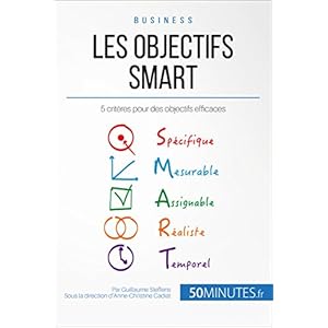 Les objectifs SMART: 5 critères pour des objectifs efficaces (Gestion & Marketing t. 25)