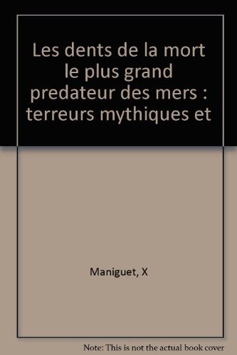 Download Les dents de la mort : Le plus grand prédateur des mers, terreurs mythiques et dangers réels Download Les dents de la mort : Le plus grand prédateur des mers, terreurs mythiques et dangers réels