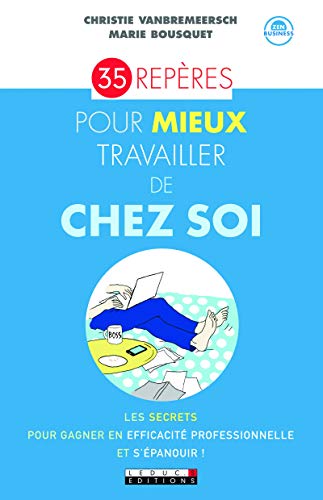 35 repères pour mieux travailler de chez soi (Zen-business) 35 repères pour mieux travailler de chez soi (Zen-business)