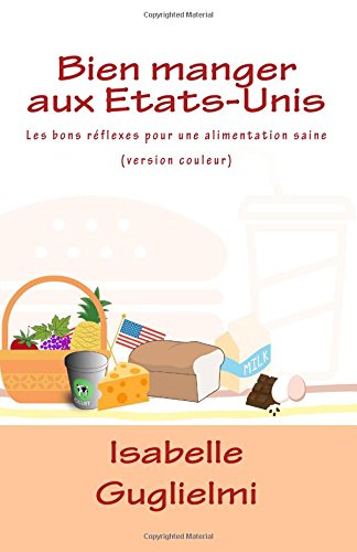 Download Bien manger aux Etats-Unis (version couleur): Les bons réflexes pour une alimentation saine Download Bien manger aux Etats-Unis (version couleur): Les bons réflexes pour une alimentation saine
