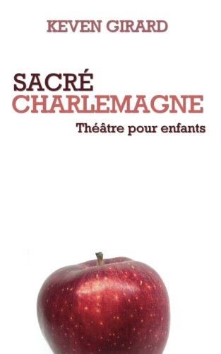 Sacré Charlemagne (théâtre pour enfants): Texte à jouer pour les 8 à 12 ans