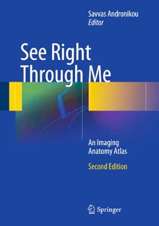 See Right Through Me An Imaging Anatomy Atlas Ebook Andronikou Savvas Amazon In Kindle Store amazon in