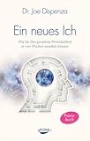Ein neues Ich: Wie Sie Ihre gewohnte Persönlichkeit in vier Wochen wandeln können by Joe Dispenza