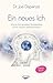 Ein neues Ich: Wie Sie Ihre gewohnte Persönlichkeit in vier Wochen wandeln können by Joe Dispenza