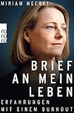 Brief an mein Leben: Erfahrungen mit einem Burnout by