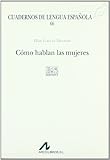 Image de Cómo hablan las mujeres (L cuadrado) (Cuadernos de lengua española)