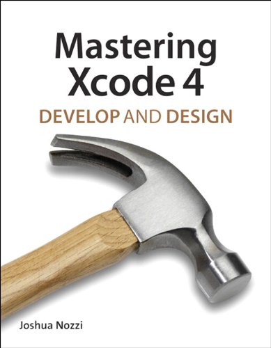 Mastering Xcode 4: Develop and Design (English Edition)