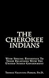  The Cherokee Indians: With Special Reference To Their Relations With The United States Government