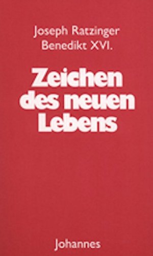 Zeichen des neuen Lebens: Predigten zu den Sakramenten der Kirche