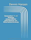 Generation Y und Z Analyse ausgewählter Instrumente zur Mitarbeiterbindung by Dennis Hansen