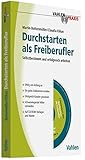 Durchstarten als Freiberufler: Selbstbestimmt und erfolgreich arbeiten by Martin Buttenmüller, Claudia Kilian