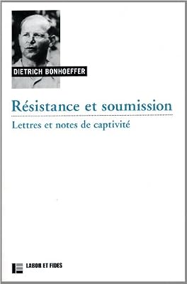 Labor Et Fides Résistance et soumission : Lettres et notes de captivité
