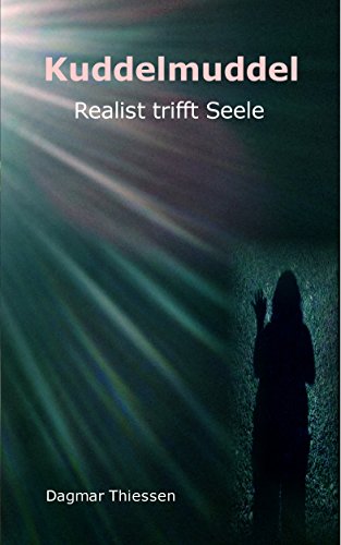 Kuddelmuddel Realist trifft Seele