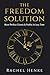 The Freedom Solution: More Perfect Clients & Profits In Less Time by