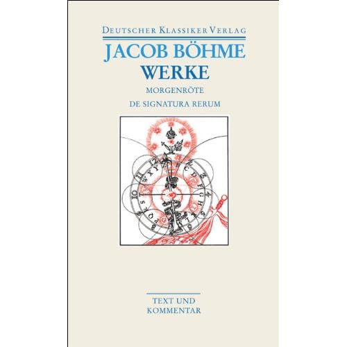 Werke. Die Morgenröte im Aufgang / De Signatura Rerum (Deutscher Klassiker Verlag im Taschenbuch, Band 33) Werke. Die Morgenröte im Aufgang / De Signatura Rerum (Deutscher Klassiker Verlag im Taschenbuch, Band 33)