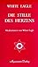 Die Stille des Herzens. Meditationen von White Eagle by 