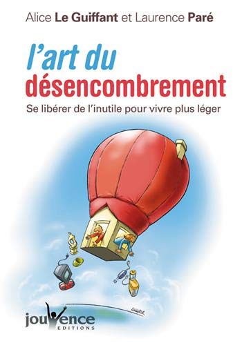 L'art du désencombrement : Se libérer de l'inutile pour vivre plus léger L'art du désencombrement : Se libérer de l'inutile pour vivre plus léger