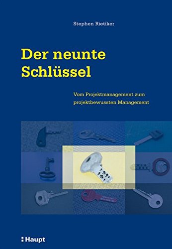 Der neunte Schlüssel: Vom Projektmanagement zum projektbewussten Management