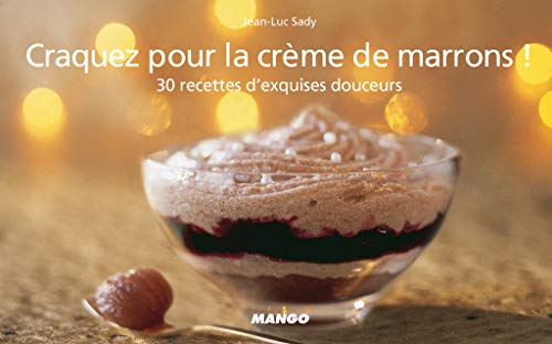 Télécharger Craquez pour la crème de marrons ! : 30 Recettes d'exquises douceurs Livre eBook France