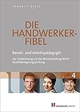 Image de Die Handwerker-Fibel: Band 4: Berufs- und Arbeitspädagogik - Zur Vorbereitung auf die Meisterprüfu