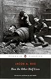 How the Other Half Lives (Penguin Classics) by 