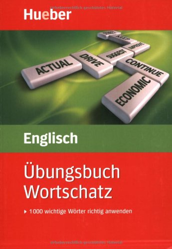 Download Übungsbuch Wortschatz Englisch: 1000 wichtige Wörter richtig anwenden