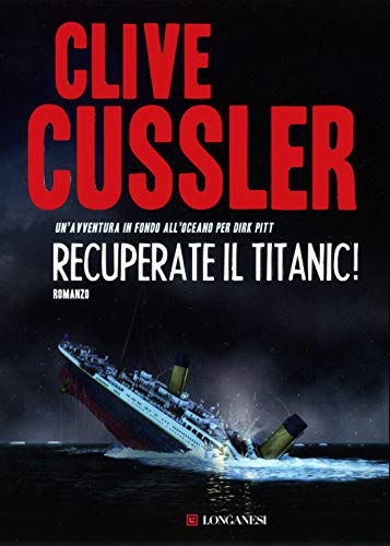 Recuperate il Titanic!: Avventure di Dirk Pitt libro