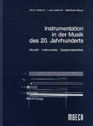 Instrumentation in der Musik des 20. Jahrhunderts: Akustik - Instrumente - Zusammenwirken