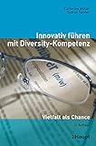 Innovativ führen mit Diversity-Kompetenz: Vielfalt als Chance by Catherine Müller, Gudrun Sander