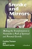 Image de Smoke And Mirrors: Making the Transformation to Nonsmoker a Path of Spiritual And Personal Growth