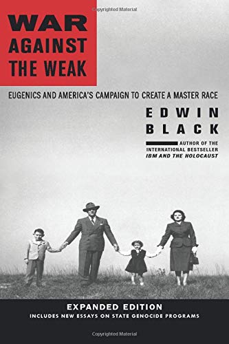 War Against the Weak: Eugenics and America's Campaign to Create a Master Race-Expanded Edition livre
