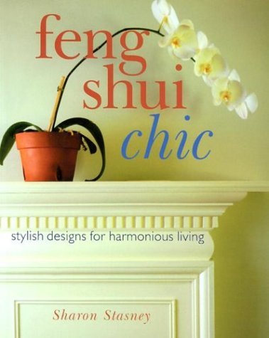 Feng Shui Chic: Stylish Designs For Harmonious Living (A Sterling/Chapelle book) by Sharon Stagney (2001-04-12)