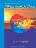 Wellness Above the Clouds - The unique guide to complete harmony of Body, Mind and Spirit by 