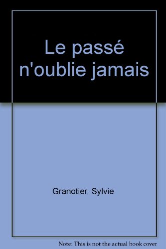 couverture de : Le pass&eacute; n'oublie jamais