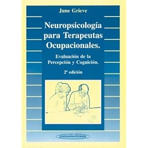 Neuropsicología para Terapeutas Ocupacionales. Evaluación de la percepción y cognición.