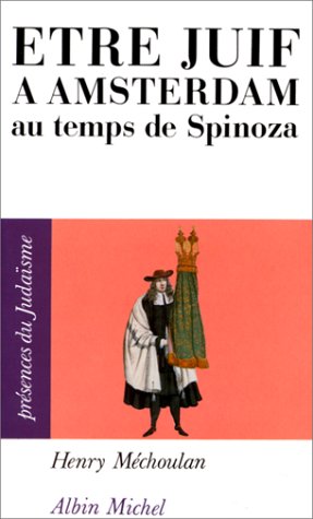 Être juif à Amsterdam au temps de Spinoza Être juif à Amsterdam au temps de Spinoza