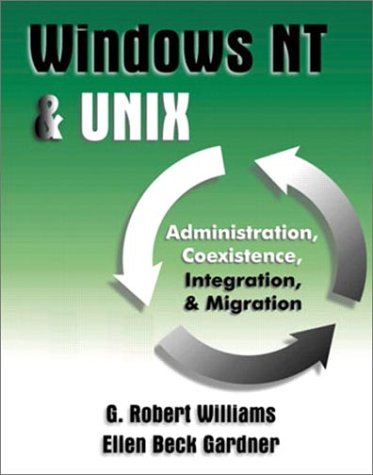 Windows NT & UNIX: Administration, Coexistence, Integration and Migration