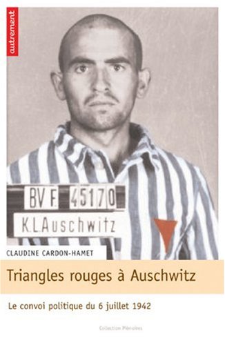Download Triangles rouges à Auschwitz : Le convoi politique du 6 juillet 1942 Download Triangles rouges à Auschwitz : Le convoi politique du 6 juillet 1942