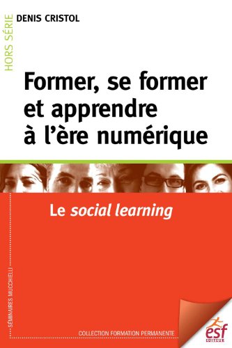 couverture de : Former, se former et apprendre &agrave; l'&egrave;re num&eacute;rique
