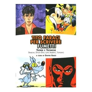 Tito Faraci per scrivere fumetti. Teorie e tecniche. Diabolik, Dylan Dog, Lupo Albert