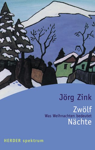 Download Zwölf Nächte: Was Weihnachten bedeutet (HERDER spektrum) Download Zwölf Nächte: Was Weihnachten bedeutet (HERDER spektrum)